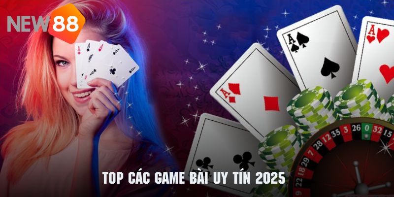 Game Bài Uy Tín NEW88 🎯 2025 | Sân Chơi Giải Trí Đỉnh Cao 2 Những siêu phẩm đặc biệt thuộc hệ thống game bài có độ uy tín nhất 2025