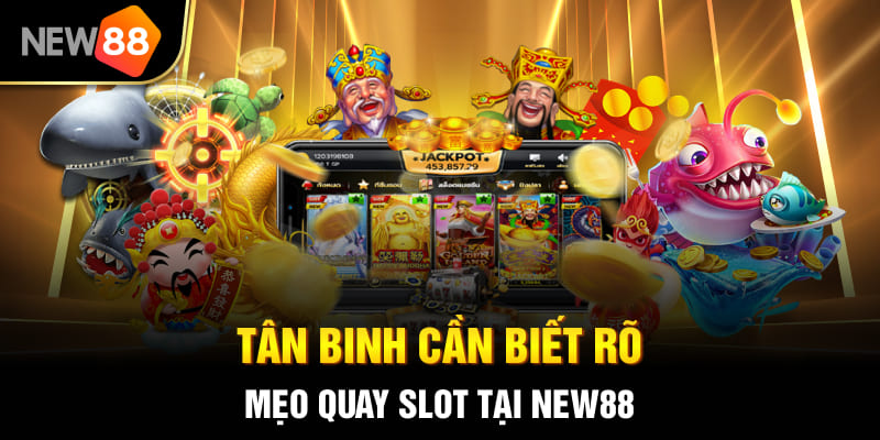 Nổ Hũ Thần Tài NEW88 - Hướng Dẫn & Mẹo Thắng Lớn 2025 2 Tân binh cần biết rõ mẹo quay slot tại NEW88